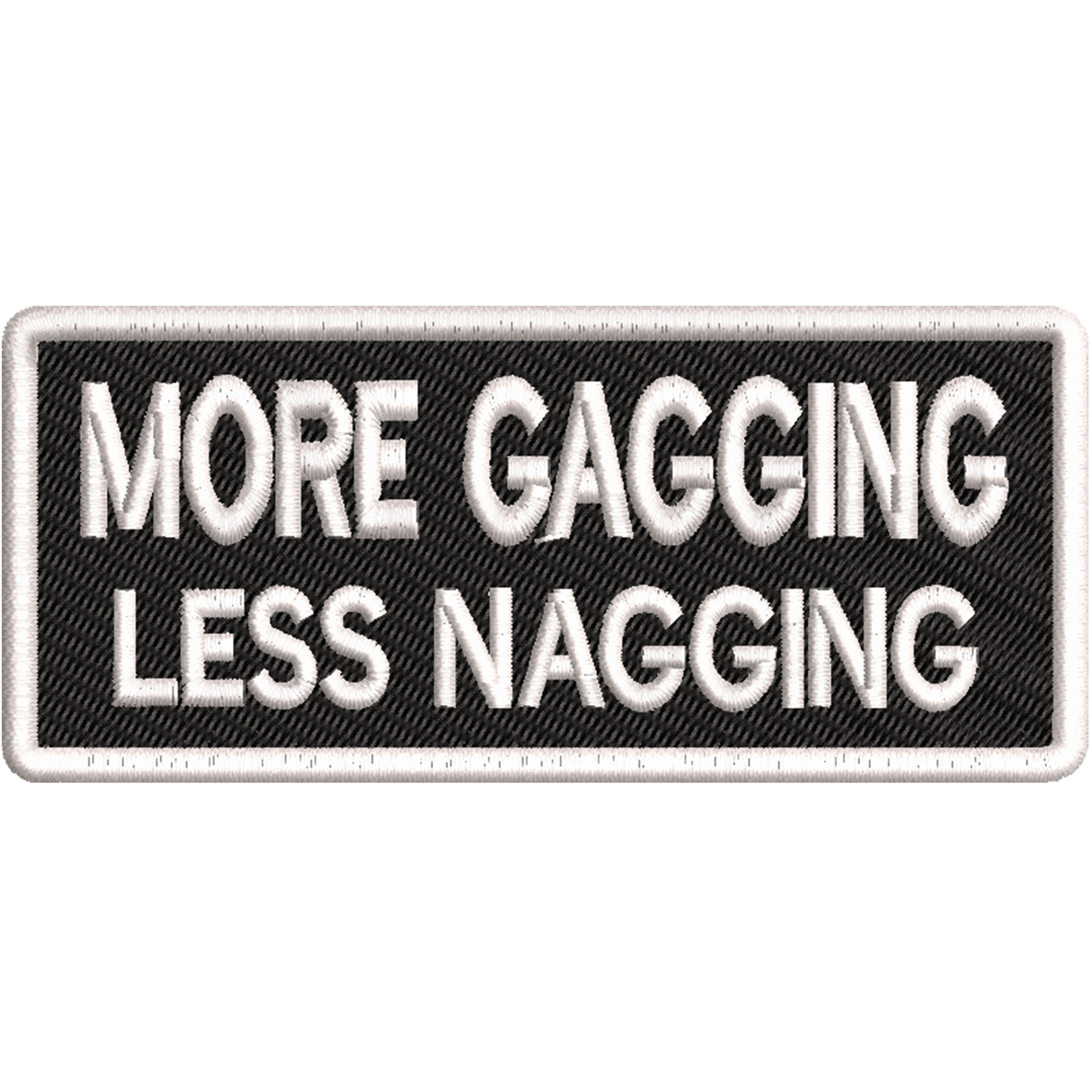 more gagging less nagging patch