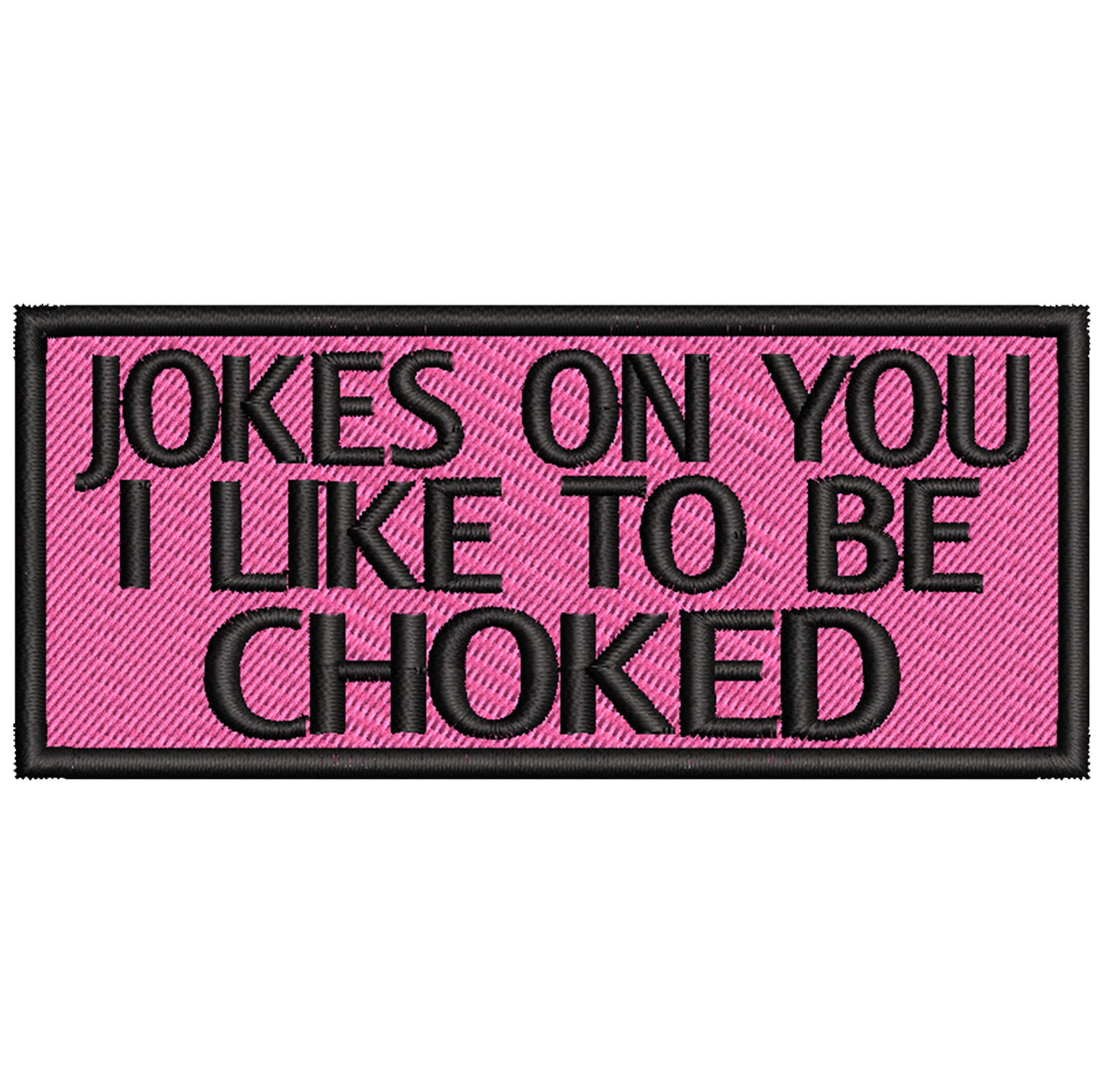 jokes on you i like to be choked patch